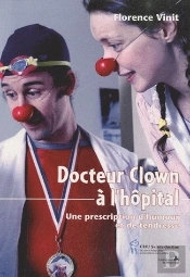 Dr Clown A L Hopital Une Prescription D Humour Et De Tendresse