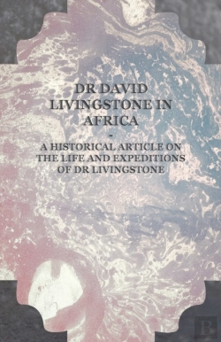 Bertrand.pt - Dr David Livingstone In Africa - A Historical Article On The Life And Expeditions Of Dr Livingstone