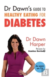 Dr Dawn'S Guide To Healthy Eating For Diabetes