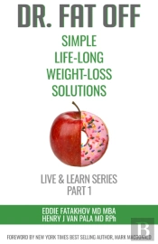 Dr. Fat Off: Simple Life-Long Weight-Loss Solutions
