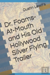 Dr. Foams-At-Mouth And His Old Hollywood Silver Flying Trailer