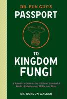 Dr. Fun Guy'S Passport To Kingdom Fungi