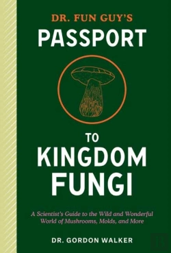 Bertrand.pt - Dr. Fun Guy'S Passport To Kingdom Fungi