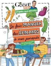Dr Good ! Kids - J'Epate Mes Parents - Je Fais Manger Des Epinards A Mes Parents