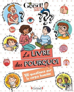 Bertrand.pt - Dr Good ! Kids ; Le Livre Des Pourquoi : 100 Questions Sur Le Corps Humain