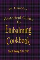Dr. Hambly'S Historical Guide To Embalming Cookbook