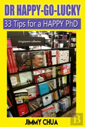 Dr Happy-Go-Lucky - 33 Happy Tips For A Phd