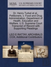 Dr. Henry Turkel Et Al., Petitioners, V. Food And Drug Administration, Department Of Health, Education And Welfare. U.S. Supreme Court Transcript Of R