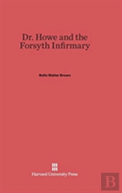 Dr. Howe And The Forsyth Infirmary