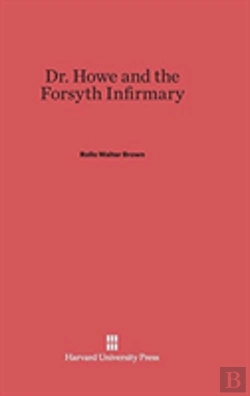 Bertrand.pt - Dr. Howe And The Forsyth Infirmary