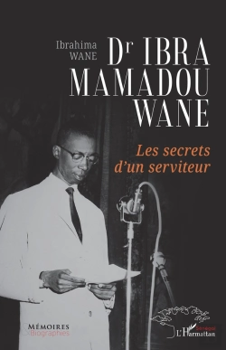 Bertrand.pt - Dr Ibra Mamadou Wane : Les Secrets D'Un Serviteur