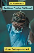 Dr. Jim′S Guide To Avoiding A Prostate Nightmare