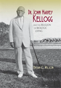 Bertrand.pt - Dr. John Harvey Kellogg And The Religion Of Biologic Living