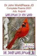 Dr John Worldpeace Jd  Complete Poems 2021  July August