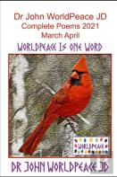 Dr John Worldpeace Jd  Complete Poems 2021 March April