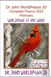 Dr John Worldpeace Jd  Complete Poems 2022  February