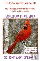 Dr John Worldpeace Jd  My Loving Remembering Poems  1970 To March 1982