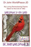 Dr John Worldpeace Jd  My Loving Remembering Poems  March To The End Of 1982