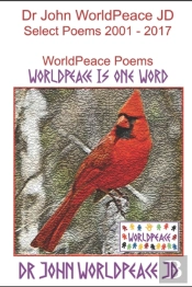Dr John Worldpeace Jd Select Poems 2001-2017