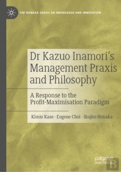 Bertrand.pt - Dr Kazuo Inamoriâ€™S Management Praxis And Philosophy