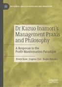 Dr Kazuo Inamoriâ€™S Management Praxis And Philosophy