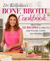 Dr. Kellyann'S Bone Broth Cookbook