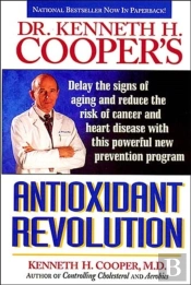 Dr. Kenneth H. Cooper'S Antioxidant Revolution
