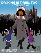 Dr. King Is Tired Too!!:  A Family'S Wal