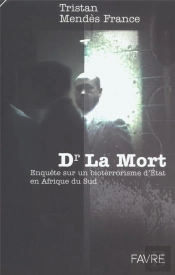 Dr La Mort ; Enquete Sur Un Bioterrorisme D'Etat En Afrique Du Sud