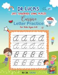 Dr. Lucas Just Somebody Going Places Cursive Letter Practice