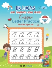 Dr. Lucas Just Somebody Going Places Cursive Letter Practice