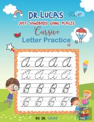Dr. Lucas Just Somebody Going Places Cursive Letter Practice