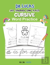 Dr. Lucas Just Somebody Going Places Cursive Word Practice