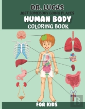 Dr. Lucas Just Somebody Going Places Human Body Coloring Book