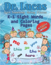 Dr. Lucas Just Somebody Going Places K-1 Sight Words And Coloring Pages