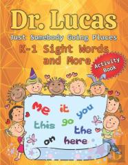 Dr. Lucas Just Somebody Going Places K-1 Sight Words And More