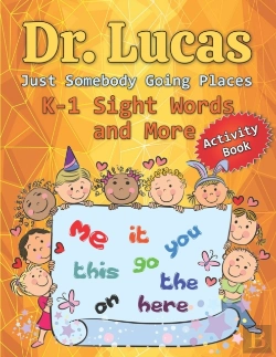 Bertrand.pt - Dr. Lucas Just Somebody Going Places K-1 Sight Words And More