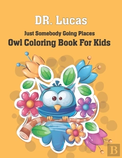 Bertrand.pt - Dr. Lucas Just Somebody Going Places Owl Coloring Book For Kids