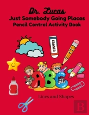 Dr. Lucas Just Somebody Going Places Pencil Control Activity Book