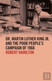 Dr. Martin Luther King Jr. And The Poor Peopleâ€™S Campaign Of 1968