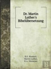 Dr. Martin Luther'S Bibelubersetzung