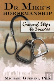 Dr. Mike'S Horsemanship Ground Steps To Success