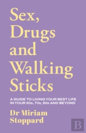 Dr Miriam Stoppard: Sex, Drugs And Walking Sticks