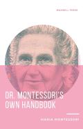 Dr. Montessori'S Own Handbook