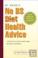 Dr. Moyad'S No Bs Diet Health Advice