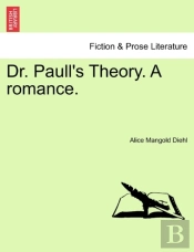 Dr. Paull'S Theory. A Romance.