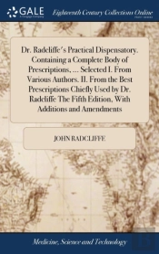Dr. Radcliffe'S Practical Dispensatory.