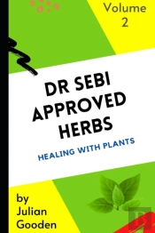Dr Sebi Approved Herbs, Volume 2 - (23 Herbs With Uses And Formulas)