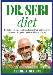 Dr. Sebi Diet. Dr. Sebi'S Ultimate Guide