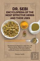 Dr. Sebi Encyclopedia Of The Most Effective Herbs And Their Uses